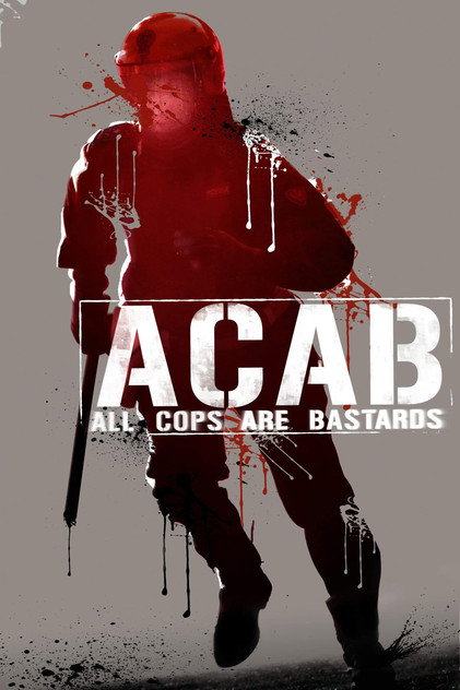 A.C.A.B. - All Cops Are Bastards A.C.A.B. - All Cops Are Bastards